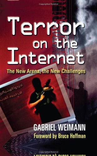 Terror on the Internet: The New Arena, the New Challenges Terror on the Internet: The New Arena, the New Challenges