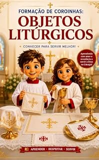 Livro FORMAÇÃO DE COROINHAS: Objetos Litúrgicos (UNIVERSO CATÓLICO KIDS)