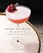 The Craft Cocktail Party: Delicious Drinks for Every Occasion by Julie Reiner, Kaitlyn Goalen