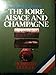 The Wines Of the Loire Alsace and Champagne by 