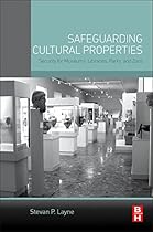 Safeguarding Cultural Properties: Security for Museums; Libraries; Parks; and Zoos