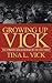 Growing Up Vick: A Story of the Strength and Resilency of the Vick Family - Book by Tina Vick