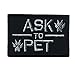 GrayCell Ask to Pet Dog Embroidered Tactical Morale Patch Badge for Dog Harness & Vest- Set of 2