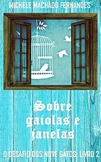 Livro SOBRE GAIOLAS E JANELAS: O DESAFIO DOS NOVE GATOS - LIVRO 2