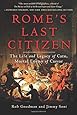 Rome's Last Citizen: The Life and Legacy of Cato, Mortal Enemy of Caesar