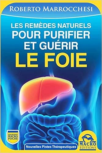 Amazon Fr Les Remedes Naturels Pour Purifier Et Guerir Le Foie Marrocchesi Roberto Livres