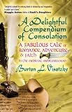 A Delightful Compendium of Consolation: A Fabulous Tale of Romance, Adventure and Faith in the Medie by Burton Visotzky