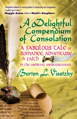 A Delightful Compendium of Consolation: A Fabulous Tale of Romance, Adventure and Faith in the Medie by Burton Visotzky