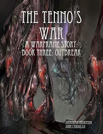 The Tenno S War A Warframe Story Book Three Outbreak Kindle Edition By Thornton Jonathan Cardullo John Humor Entertainment Kindle Ebooks Amazon Com