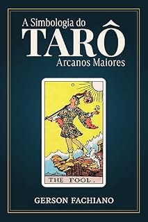 Livro A SIMBOLOGIA DO TARÔ: Arcanos Maiores