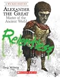 Alexander the Great: Master of the Ancient World (Wicked History)