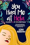 You Had Me at Hola: In search of love & truth in South America by Leigh Robshaw