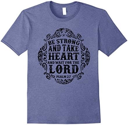 Mens Be Strong And Take Heart And Wait For The Lord T-shirt Medium Heather Blue