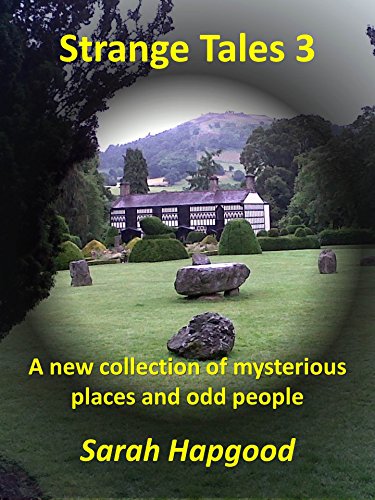 Strange Tales 3: A new collection of mysterious places and odd people, by Sarah Hapgood