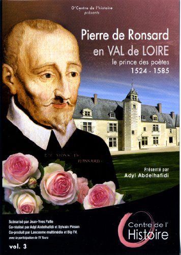 Pierre De Ronsard, En Val De Loire, Prince De Poètes, 1524-1585