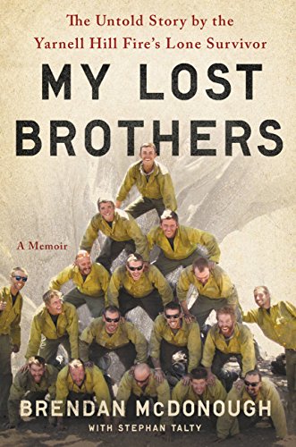 Download My Lost Brothers: The Untold Story by the Yarnell Hill Fire's Lone Survivor Download My Lost Brothers: The Untold Story by the Yarnell Hill Fire's Lone Survivor