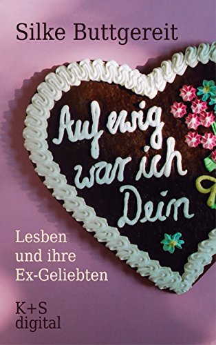 Auf ewig war ich Dein: Lesben und ihre Ex-Geliebten (German Edition)