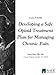 Developing a Safe Opioid Treatment Plan for Managing Chronic Pain