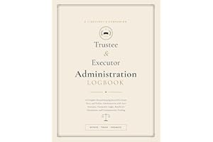 Trustee and Executor Administration Logbook: A Complete Record-Keeping Journal for Estate, Trust, and Probate Administration 