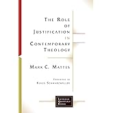 The Role of Justification in Contemporary Theology (Lutheran Quarterly Books)