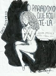 Livro O Paradoxo que foi Tê-la: breves poesias e contos sobre um momento