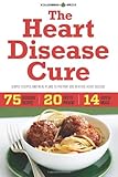 The Heart Disease Cure: Simple Recipes and Meal Plans to Prevent and Reverse Heart Disease by 