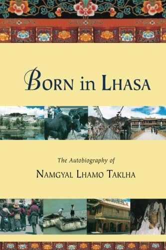 Born in Lhasa: The Autobiography of Namgyal Lhamo Taklha