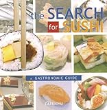 The Search for Sushi: A Gastronomic Guide by 