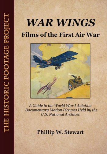 War Wings: Films of the First Air War (Historic Footage Project)