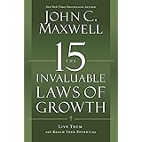 The 15 Invaluable Laws of Growth: Live Them and Reach Your Potential