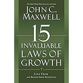 The 15 Invaluable Laws of Growth: Live Them and Reach Your Potential