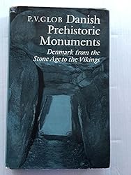 Danish Prehistoric Monuments: Denmark from the Stone Age to the Vikings