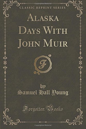 Alaska Days With John Muir (Classic Reprint)