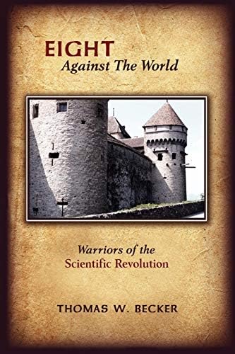 Eight Against The World: Warriors of the Scientific Revolution Paperback โ 16 Oct 2007