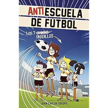 Los 7 cracks (Antiescuela de Fútbol 1) (Jóvenes lectores)