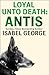 Loyal Unto Death: Antis by Isabel George
