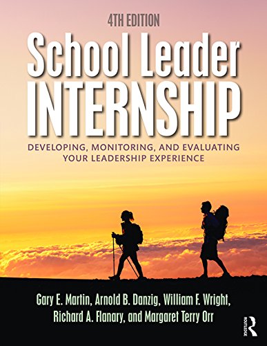 School Leader Internship: Developing, Monitoring, and Evaluating Your Leadership Experience