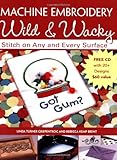 Machine Embroidery Wild & Wacky: Stitch on Any and Every Surface by Linda  Turner Griepentrog, Rebecca Kemp Brent