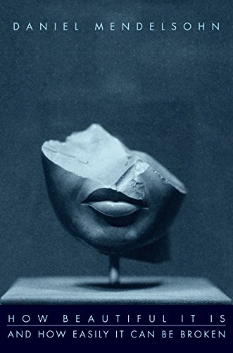 How Beautiful It Is And How Easily It Can Be Broken: Essays