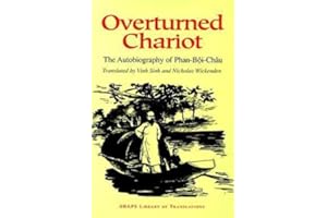 Overturned Chariot: The Autobiography of Phan-Boi-Chau (SHAPS Library of Translations)