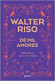 De mil amores: Reflexiones para vivir mejor (Biblioteca Walter Riso)