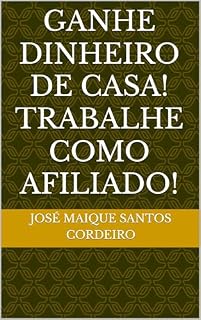 Livro Ganhe Dinheiro de Casa! Trabalhe Como Afiliado!