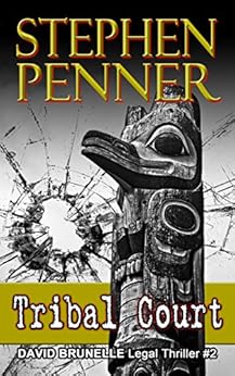 Tribal Court David Brunelle Legal Thriller 2 David Brunelle Legal Thriller Series Kindle