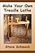 Make Your Own Treadle Lathe