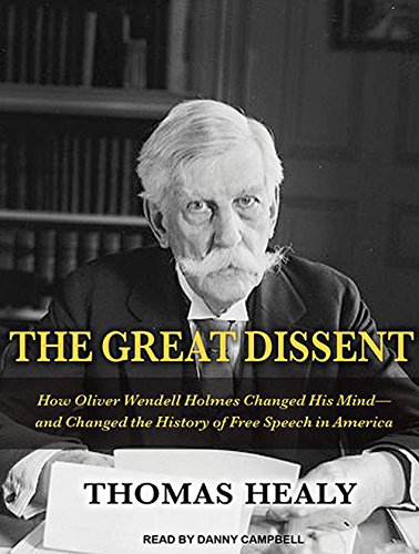 Download The Great Dissent: How Oliver Wendell Holmes Changed His Mind--and Changed the History of Free Speech in America