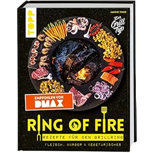 Ring of Fire. Rezepte für den Grillring. Fleisch, Burger & Vegetarisches – Empfohlen von DMAX: Leckere Rezepte mit…