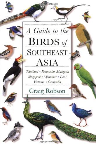 A Guide to the Birds of Southeast Asia: Thailand, Peninsular Malaysia, Singapore, Myanmar, Laos, Vietnam, Cambodia (Princeton Field Guides) Hardcover โ 30 Jan 2000