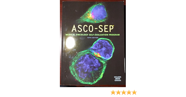 Asco Sep Medical Oncology Self Evaluation Program 5th Edition Martee L Hensley 9780996724418 Amazon Com Books