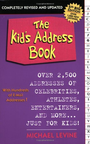 The Kid's Address Book: Over 2,500 Addresses of Celebrities, Athletes, Entertainers, and More...Just by Michael Levine