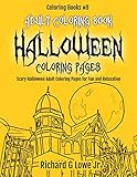 Adult Coloring Book Halloween Coloring Pages: Scary Halloween Adult Coloring Pages for Fun and Relaxation (Coloring Books) (Volume 8) by Richard G Lowe Jr